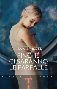 Title: Finché ci saranno le farfalle, Author: Hanni Münzer