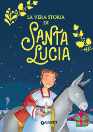 Title: La vera storia di Santa Lucia, Author: Valentina Mazzola