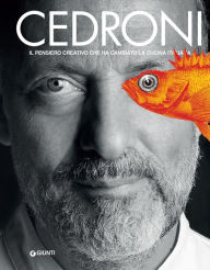 Title: Cedroni: Il pensiero creativo che ha cambiato la cucina italiana, Author: Moreno Cedroni