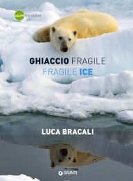 Title: Ghiaccio fragile / Fragile Ice, Author: Luca Bracali