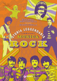 Title: Storia leggendaria della musica rock, Author: Riccardo Bertoncelli
