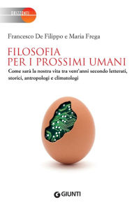 Title: Filosofia per i prossimi umani, Author: Francesco De Filippo