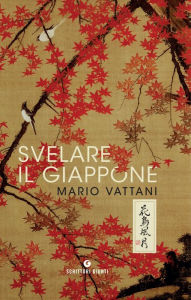 Title: Svelare il Giappone, Author: Mario Vattani