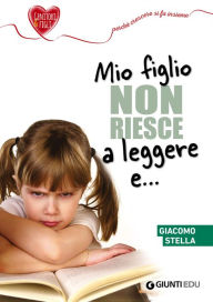 Title: Mio figlio non riesce a leggere, Author: Giacomo Stella