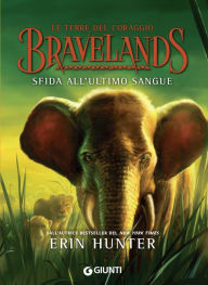 Title: Bravelands. Sfida all'ultimo sangue, Author: Erin Hunter