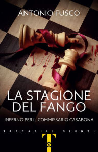 Title: La stagione del fango: Inferno per il commissario Casabona, Author: Antonio Fusco