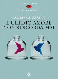 Title: L'ultimo amore non si scorda mai, Author: Paolo Guzzanti