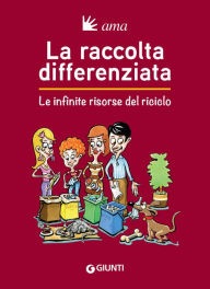 Title: La raccolta differenziata: Le infinite risorse del riciclo, Author: AA.VV.