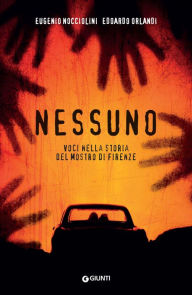 Title: Nessuno: Voci nella storia del Mostro di Firenze, Author: Eugenio Nocciolini