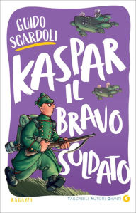 Title: Kaspar, il bravo soldato, Author: Guido Sgardoli