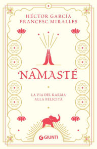 Title: Namasté: La via del karma alla felicità, Author: Héctor García