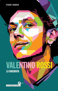 Title: Valentino Rossi. La biografia, Author: Stuart Barker