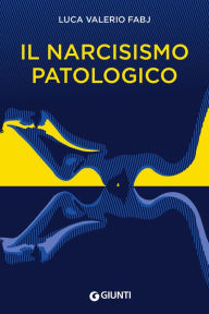 Title: Il narcisismo patologico, Author: Luca Valerio Fabj