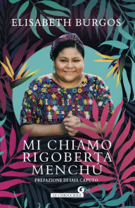 Title: Mi chiamo Rigoberta Menchú, Author: Elisabeth Burgos