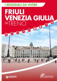 Title: Friuli Venezia Giulia in treno, Author: AA.VV.