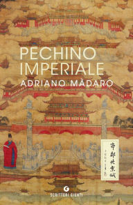 Title: Pechino imperiale, Author: Adriano Màdaro