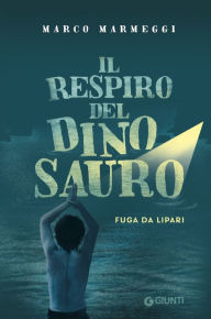 Title: Il respiro del dinosauro, Author: Marco Marmeggi