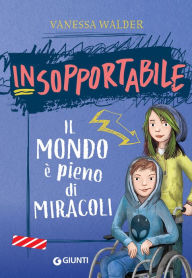 Title: Insopportabile. Il mondo è pieno di miracoli, Author: Vanessa Walder