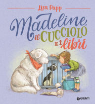 Title: Madeline, il cucciolo e i libri, Author: Lisa Papp