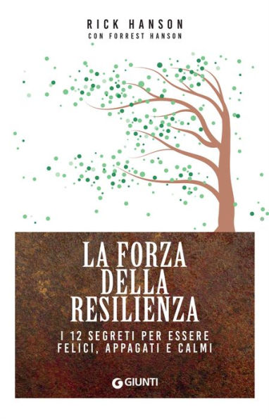 La forza della resilienza: I 12 segreti per essere felici, appagati e calmi