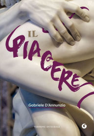 Title: Il piacere, Author: Gabriele D'Annunzio