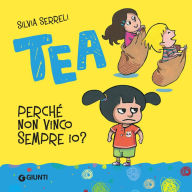 Title: Tea. Perché non vinco sempre io?, Author: Silvia Serreli