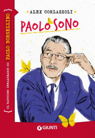 Title: Paolo sono: Il taccuino immaginario di Paolo Borsellino, Author: Alex Corlazzoli