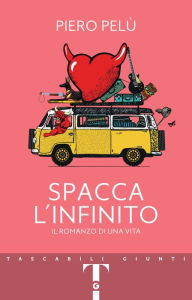 Title: Spacca l'infinito: Il romanzo di una vita, Author: Piero Pelù