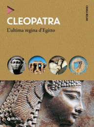 Title: Cleopatra: L'ultima regina d'Egitto, Author: Chiara Melani
