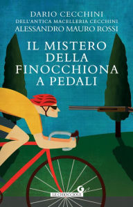 Title: Il mistero della finocchiona a pedali, Author: Dario Cecchini