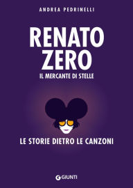 Title: Renato Zero: Il mercante di stelle, Author: Andrea Pedrinelli