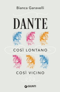 Title: Dante. Così lontano, così vicino, Author: Bianca Garavelli