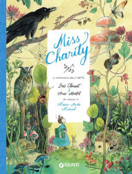 Title: Miss Charity. L'infanzia dell'arte: Dal romanzo di Marie-Aude Murial, Author: Loïe Clément