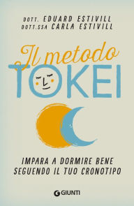 Title: Il metodo tokei: Impara a dormire bene seguendo il tuo cronotipo, Author: Eduard Estevill