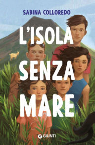 Title: L'isola senza mare, Author: Sabina Colloredo