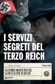 Title: I servizi segreti del Terzo Reich: La storia inedita dell'SD, la rete di spie di Hitler, Author: Enrico Cernigoi