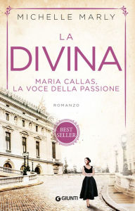 Title: La divina: Maria Callas, la voce della passione., Author: Michelle Marly