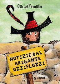 Title: Notizie dal brigante Ozziplozzi, Author: Otfried Preussler