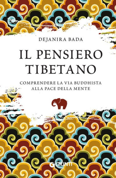 Il pensiero tibetano: Comprendere la via buddhista alla pace della mente