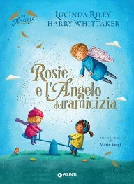 Title: Rosie e l'angelo dell'amicizia, Author: Lucinda Riley