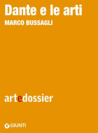 Title: Dante e le arti, Author: Marco Bussagli