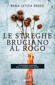 Title: Le streghe bruciano al rogo, Author: Maria Letizia Grossi