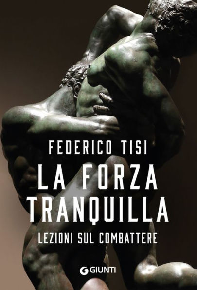 La forza tranquilla: Lezioni sul combattere