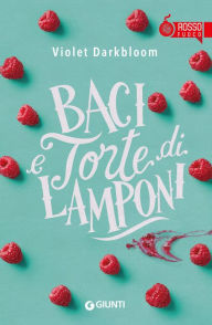 Title: Baci e torte di lamponi, Author: Violet Darkbloom