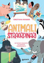 Animali straordinari: Storie vere e incredibili di animali molto speciali