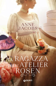 Title: La ragazza dell'atelier Rosen, Author: Anne Jacobs