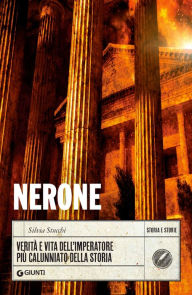 Title: Nerone: Verità e vita dell'imperatore più calunniato della Storia, Author: Silvia Stucchi