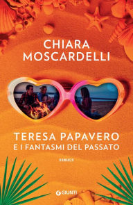Title: Teresa Papavero e i fantasmi del passato, Author: Chiara Moscardelli