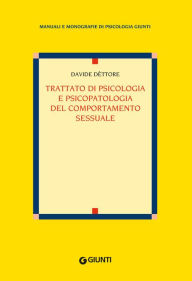 Title: Trattato di psicologia e psicopatologia del comportamento sessuale, Author: Davide Dèttore