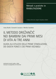 Title: Il metodo Drezancic nei bambini dai primi mesi di vita ai tre anni, Author: Anna Basili